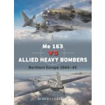 Me 163 Vs Allied Heavy Bombers: Northern Europe 1944-45 – Hledejceny.cz