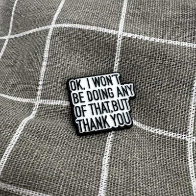 Pinarna Ok. I won´t be doing any of that, but thank you Ok. Nic z toho dělat nebudu, ale děkuji – Zboží Dáma