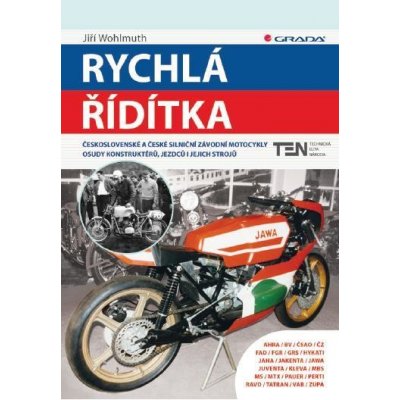 Wohlmuth Jiří - Rychlá řídítka -- Československé a české závodní motocykly - osudy konstruktérů, jezdců i jejich strojů – Zbozi.Blesk.cz