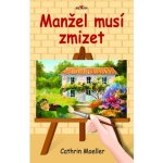 MANŽEL MUSÍ ZMIZET - Moeller Cathrin – Hledejceny.cz