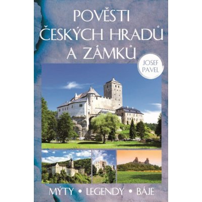 Pověsti českých hradů a zámků - Josef Pavel – Sleviste.cz