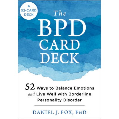The Bpd Card Deck: 50 Ways to Balance Emotions and Live Well with Borderline Personality Disorder Fox Daniel J.Other – Hledejceny.cz