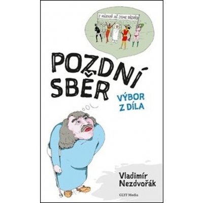 Pozdní sběr - Nezdvořák Vladimír – Zbozi.Blesk.cz