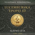 Lucemburská epopej III - Slavná léta (1348-1355) - Vlastimil Vondruška – Zboží Dáma