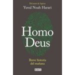 Homo Deus: Breve Historia del Maana / Homo Deus. a History of Tomorrow = Homo Deus Harari Yuval NoahPaperback – Hledejceny.cz