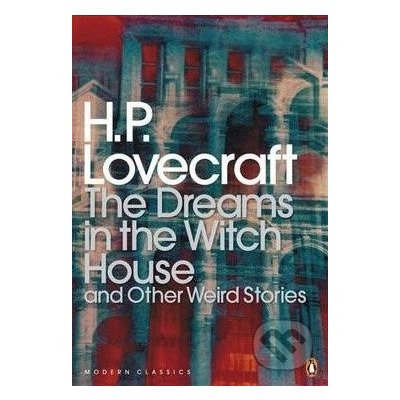 The Dreams in the Witch House and Other Weird Stories - H.P. Lovecraft