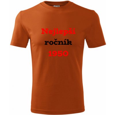 Tričko Nejlepší ročník 1950 originální dárky pro dědu oranžové – Hledejceny.cz