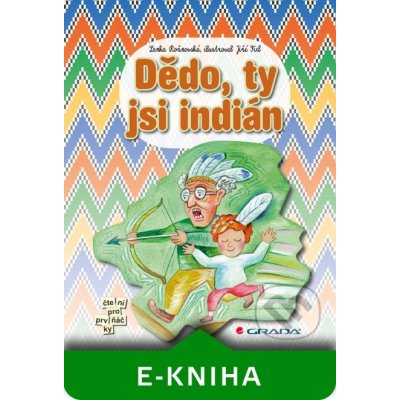 Dědo, ty jsi indián - Lenka Rožnovská, Jiří Fixl – Hledejceny.cz