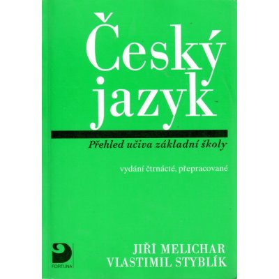 Český jazyk - Přehled učiva základní školy - Jiří Melichar, Vlastimil Styblík – Zbozi.Blesk.cz