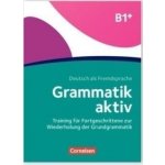 Grammatik aktiv B1+, Training für Fortgeschrittene zur Wiederholung der Grundgrammatik – Hledejceny.cz