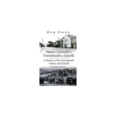 Hanes Cymoedd y Gwendraeth a Llanelli/History of the Gwendraeth Valleys and Llanelli - Owen D. Huw – Hledejceny.cz