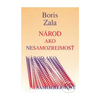 Národ ako nesamozrejmosť - Boris Zala – Hledejceny.cz