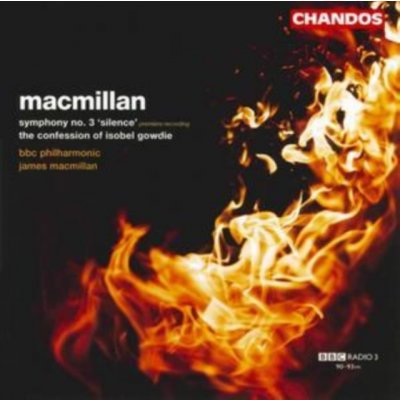 Macmillan,j. - Confession Of Isobel Gowdie,symphony No.3&quot;sile