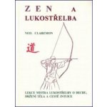 Zen a lukostřelba - Neil Claremon – Zbozi.Blesk.cz