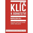 Klíč k bohatství -- Tajemství, které vám pomůže vydělat velké peníze - Napoleon Hill