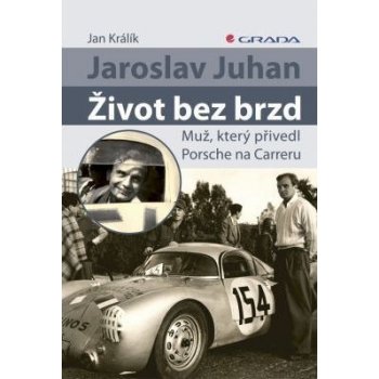 Jaroslav Juhan - Život bez brzd - Muž, který přivedl Porsche na