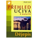 Přehled učiva k maturitě - Dějepis - 2. vydání - Veselý Zdeněk – Hledejceny.cz