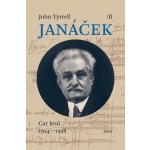 Janáček II. Car lesů 1914—1928 - John Tyrrell – Hledejceny.cz