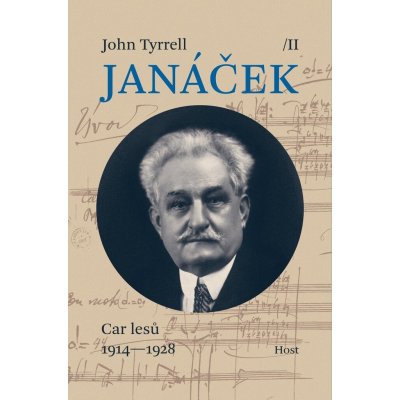 Janáček II. Car lesů 1914—1928 - John Tyrrell – Hledejceny.cz