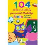 Čísla a první počítání - 104 zábavné úkoly pro malé školáky – Hledejceny.cz