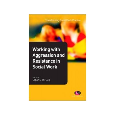 Working with Aggression and Resistance in Social W – Hledejceny.cz