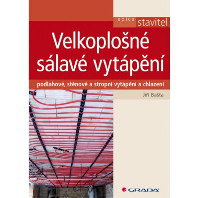 Velkoplošné sálavé vytápění - Bašta Jiří