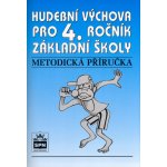 Hudební výchova pro 4. ročník základní školy Metodická příručka - Marie Lišková – Hledejceny.cz