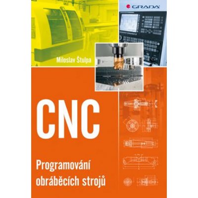 CNC Programování obráběcích strojů Miloslav Štulpa – Zboží Mobilmania