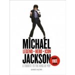 Michael Jackson - Legend, Hero, Icon: A Tribute to the King of Pop - Aldis James, Biller Christine Mary – Hledejceny.cz