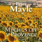 Pavel Soukup Mayle Mých 25 let Provenci MP3 – Hledejceny.cz