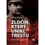 Zločin, který unikl trestu - Masakr v Katyni - Karel Richter – Hledejceny.cz
