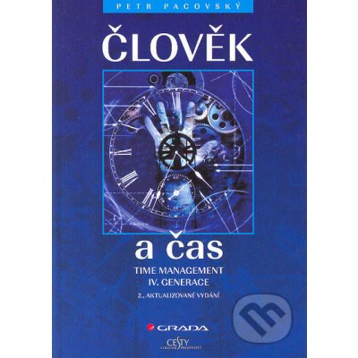 Člověk a čas -- Time management IV. generace 2., aktualizované vydání Pacovský Petr