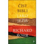 Číst Bibli jako Ježíš - Richard Rohr – Hledejceny.cz