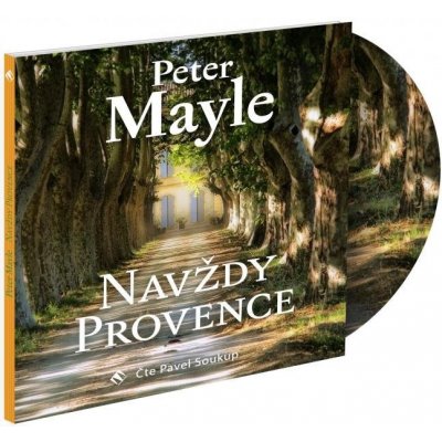 Navždy Provence - Peter Mayle; Pavel Soukup