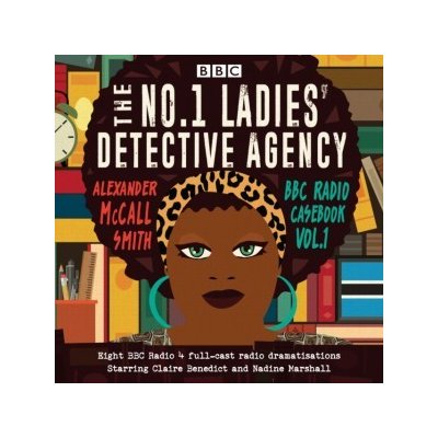 No.1 Ladies' Detective Agency: BBC Radio Casebook Vol.1: Eight BBC Radio 4 full-cast dramatisations – Hledejceny.cz