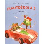 Flautoškola 3. Učebnice hry na sopránovou zobcovou flétnu - Jan Kvapil, Jana Kvapilová – Sleviste.cz