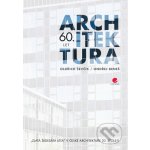 Architektura 60. let - Ševčík Oldřich, Beneš Ondřej – Hledejceny.cz