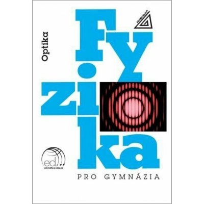 Fyzika pro gymnázia – Optika (kniha + ED) - Oldřich Lepil – Hledejceny.cz