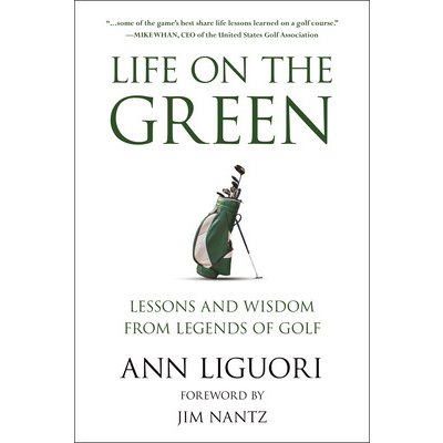 Life on the Green: Lessons and Wisdom from Legends of Golf - Liguori Ann – Zboží Mobilmania