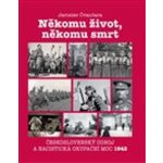 Někomu život, někomu smrt - Československý odboj a nacistická okupační moc 1942 - Jaroslav Čvančara – Hledejceny.cz