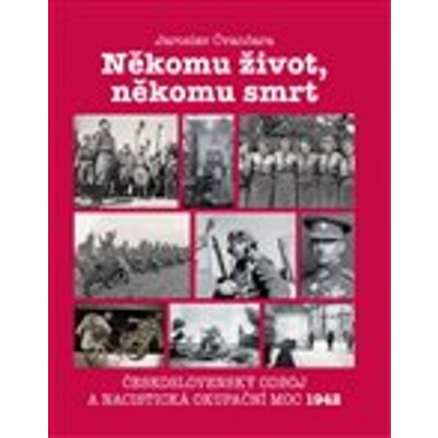 Někomu život, někomu smrt - Československý odboj a nacistická okupační moc 1942 - Jaroslav Čvančara – Hledejceny.cz