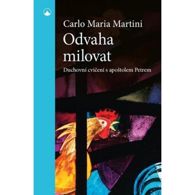 Odvaha milovat - Carlo Maria Martini – Hledejceny.cz