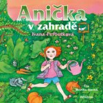 Anička v zahradě - Ivana Peroutková - čte Martha Issová – Zbozi.Blesk.cz