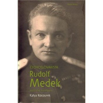 Čechoslovakista Rudolf Medek, První biografie proslulého legionářského spisovatele ......