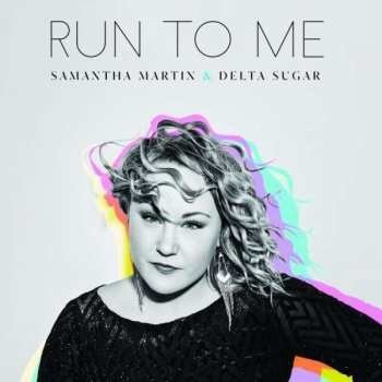 Samantha Martin Delta Sugar - Run To Me LP