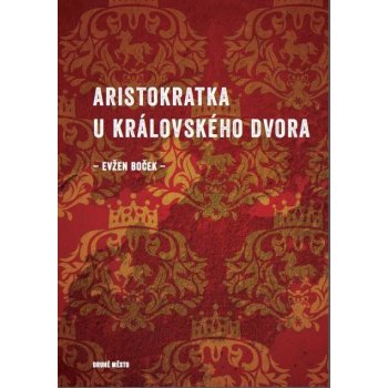 ARISTOKRATKA U KRÁLOVSKÉHO DVORA