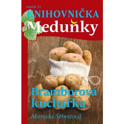 Bramborová kuchařka - Marcela Šebestová – Hledejceny.cz