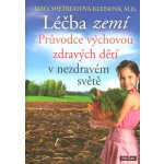 Léčba zemí - Průvodce výchovou zdravých dětí v nezdravém světě – Hledejceny.cz