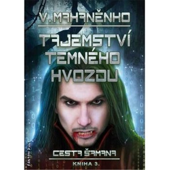 Cesta šamana 3 - Tajemství Temného hvozdu - Vasilij Mahaněnko
