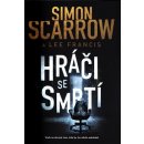 Hráči se smrtí - Scarrow Simon, Francis Lee,